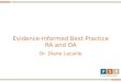 Evidence-Informed Best Practice RA and OA Dr. Diane Lacaille