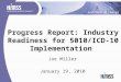 Progress Report: Industry Readiness for 5010/ICD-10 Implementation Joe Miller January 19, 2010