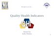 1 Quality Health Indicators Brought to you by… Hosted by Sally Perkins
