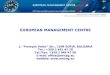 EUROPEAN MANAGEMENT CENTRE 1, “Panayot Volov” Str., 1504 SOFIA, BULGARIA Tel.: +359 2 491 42 78 Tel./Fax: +359 2 944 47 58 E-mail: office@emcbg.eu website: