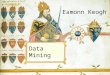 Data Mining Eamonn Keogh. What is data mining? Generally, data mining (sometimes called data or knowledge discovery) is the process of analyzing data