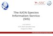 IUCN (International Union for Conservation of Nature) The IUCN Species Information Service (SIS) Lucy Harrison IUCN Shark Specialist Group Programme Officer