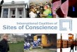 What is a Site of Conscience? Interprets history through site; Engages in programs that stimulate dialogue on pressing social issues and promote humanitarian
