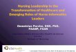 Nursing Leadership in the Transformation of Healthcare and Emerging Roles of Nurse Informatics Leaders Demetrius Porche, DNS, PhD, FAANP, FAAN Louisiana