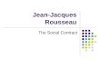 Jean-Jacques Rousseau The Social Contract. Rousseauean Democracy
