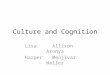 Culture and Cognition LisaAllisonAronya HarperMenjivar Waller