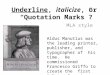 Underline, italicize, or “Quotation Marks”? MLA style Aldus Manutius was the leading printer, publisher, and typographer of his time. He commissioned Francesco