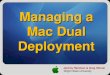 Jeremy Hamman & Greg Wemer Wright State University Managing a Mac Dual Deployment
