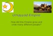 Umayyad Empire How did this Empire grow and unite many different people?