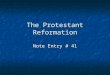 The Protestant Reformation Note Entry # 41. Humanism  a variety of ethical theory and practice that emphasizes reason, scientific inquiry, and human