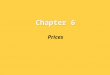 Chapter 6 Prices. Combining Supply and Demand How do supply and demand create balance in the marketplace? What are differences between a market in equilibrium