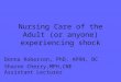 Nursing Care of the Adult (or anyone) experiencing shock Donna Roberson, PhD, APRN, BC Sharon Cherry,MPH,CNE Assistant Lecturer
