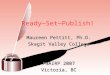 Ready—Set—Publish! Maureen Pettitt, Ph.D. Skagit Valley College PNAIRP 2007 Victoria, BC