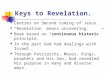 Keys to Revelation. Centres on Second coming of Jesus. “Revelation” means uncovering. Book based on “ continuous historic ” principle. In the past God