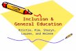 Inclusion & General Education Kristie, Kim, Sharyn, Lauren, and Helene