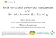 Brief Functional Behavioral Assessment and Behavior Intervention Planning Dave Kunelius WI RTI Center Technical Assistance Coordinator - PBIS Milaney Leverson