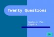 Twenty Questions Subject: Pre-Algebra Twenty Questions 12345 678910 1112131415 1617181920