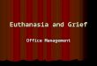 Euthanasia and Grief Office Management. Making a hard decision If a dog is dying, the dog does not know that. If a dog is dying, the dog does not know