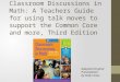 Classroom Discussions in Math: A Teachers Guide for using talk moves to support the Common Core and more, Third Edition Adapted Original Presentation by