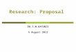 Research: Proposal DR.T.M.KATUNZI 4 August 2012. Introduction  …is format and detailed statement of intent of the researcher  …..presents and justifies