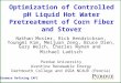 Optimization of Controlled pH Liquid Hot Water Pretreatment of Corn Fiber and Stover Nathan Mosier, Rick Hendrickson, Youngmi Kim, Meijuan Zeng, Bruce