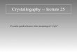 Crystallogaphy -- lecture 25 Protein guided tours: the meaning of “Life”