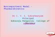 Noncompartment Model - Pharmacokinetics Dr C. V. S. Subrahmanyam Principal Gokaraju Rangaraju College of Pharmacy Hyderabad Grcp CVS