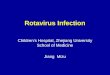 Rotavirus Infection Children’s Hospital, Zhejiang University School of Medicine Jiang Mizu