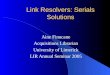 Link Resolvers: Serials Solutions Aine Finucane Acquisitions Librarian University of Limerick LIR Annual Seminar 2005