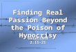 Finding Real Passion Beyond the Poison of Hypocrisy Galatians 2:11-21