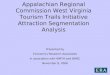 Appalachian Regional Commission West Virginia Tourism Trails Initiative Attraction Segmentation Analysis Presented by Economics Research Associates In
