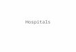 Hospitals. Introduction History of Hospitals Hospitals vs. Hospice