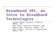 Broadband 101, an Intro to Broadband Technologies Prasad Calyam, Research Scientist, OARnet, OSC Stan Ahalt, Executive Director, OSC Pankaj Shah, Director,