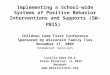 Implementing a School-wide Systems of Positive Behavior Interventions and Supports (SW-PBIS) Children Come First Conference Sponsored by Wisconsin Family