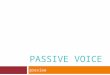 PASSIVE VOICE preview. HOW IS PASSIVE FORMED? 1) Switch AGENT (subject) and object: I wrote this book. This book wrote ( me. )