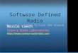 Software Defined Radio How Luke Learned To Love the Source Marcus Leech Science Radio Laboratories 