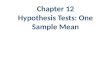 Chapter 12 Hypothesis Tests: One Sample Mean. 2 Major Points An example Sampling distribution of the mean Testing hypotheses: – An example Factors affecting