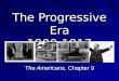 The Progressive Era 1900-1917 The Americans, Chapter 9