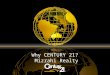 Why CENTURY 21? Mizrahi Realty. Why The CENTURY 21 ® System? Through the CENTURY 21 System, you have the opportunity and increased resources to leverage