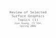 Review of Selected Surface Graphics Topics (1) Jian Huang, CS 594, Spring 2002