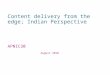 Spectranet - Confidential 1 IPv6 ; Internet User’s Perspective Content delivery from the edge; Indian Perspective APNIC30 August 2010