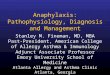 Anaphylaxis: Pathophysiology, Diagnosis and Management Stanley M. Fineman, MD, MBA Past-President, American College of Allergy Asthma & Immunology Adjunct