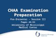 CHAA Examination Preparation Pre-Encounter – Session III Pages 42-51 University of Mississippi Medical Center