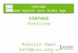 VINTAGE Good Health into Older Age VINTAGE Good Health into Older Age VINTAGE Overview Aneurin Owen info@ias.org.uk