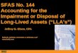 SFAS No. 144 Accounting for the Impairment or Disposal of Long-Lived Assets (“LLA’s”) Babush, Neiman, Kornman & Johnson, LLP  Jeffrey G. Olson,