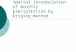 Spatial Interpolation of monthly precipitation by Kriging method