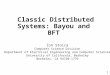 1 CS 268: Lecture 20 Classic Distributed Systems: Bayou and BFT Ion Stoica Computer Science Division Department of Electrical Engineering and Computer