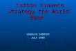 Carbon Finance Strategy the World Bank Carbon Finance Strategy the World Bank CHARLES CORMIER JULY 2005