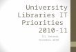 University Libraries IT Priorities 2010-11 CCL Retreat November 2010
