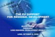 BŁAŻEJ MODER PRESIDENT LODZ REGIONAL DEVELOPMENT AGENCY LODZ, OCTOBER 8, 2008 THE EU SUPPORT FOR REGIONAL DEVELOPMENT
